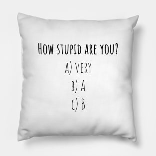 How stupid are you? - Saying - Funny Pillow