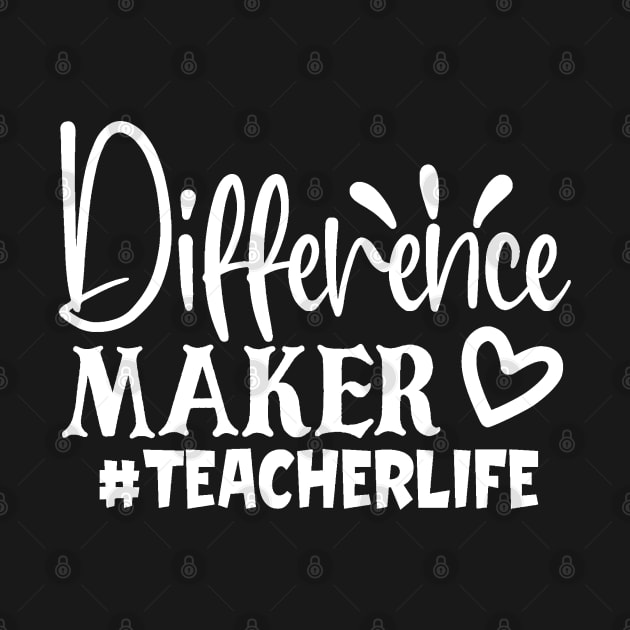 Difference Maker - Teacher life by BB Funny Store