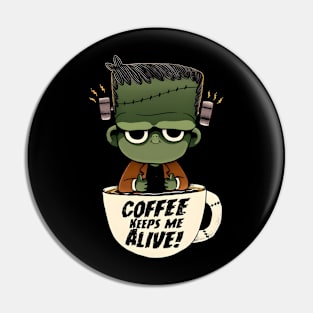 Coffee Keeps Me Alive Pin