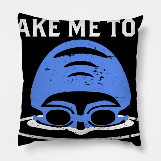 One Day To Live Take Me To A Swim Meet Swim Funny Gift Pillow by ValentinkapngTee