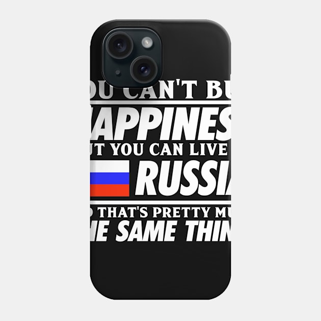 You Can't Buy Happiness But You Can Live In Russia Phone Case by biNutz