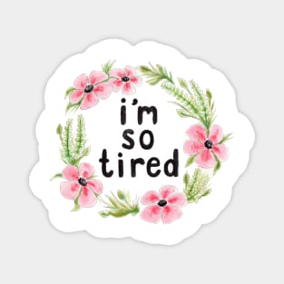 i'm so tired Magnet