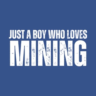 Just A Boy Who Loves Mining T-Shirt