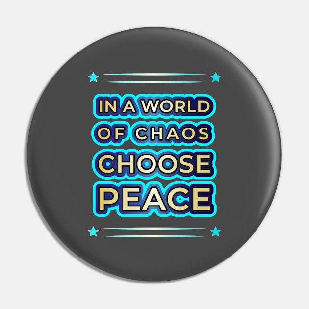 Elevate Your Style with 'In a World of Chaos, Choose Peace' Designs" Pin by EKSU17