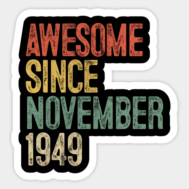 Awesome Since November 1949 70th Birthday Gift 70 Year Old 70