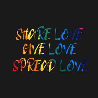 Share Love, Give Love, Spread Love T-Shirt