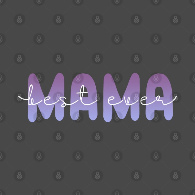 Best Mama Ever (Light Text) by Del Doodle Design