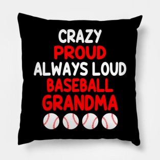 Crazy Proud Always Loud Baseball Grandma Funny Baseball Pillow