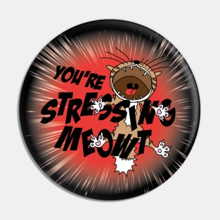 You Are Stressing Meowt Cat Pin