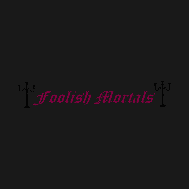 Foolish Mortals by Coco Traveler 