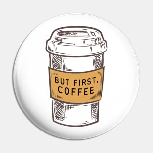 But First, Coffee Pin