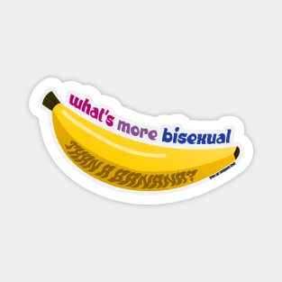 What's More Bisexual Than A Banana? Magnet