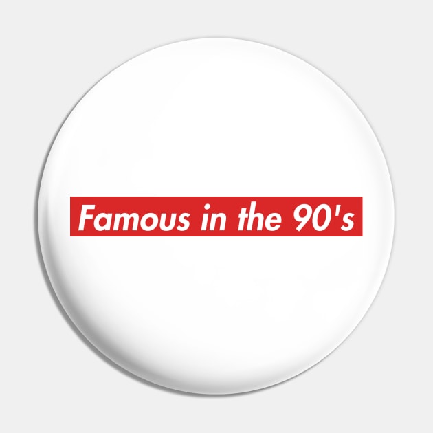 Famous in the 90's Pin by claudiamaestriny