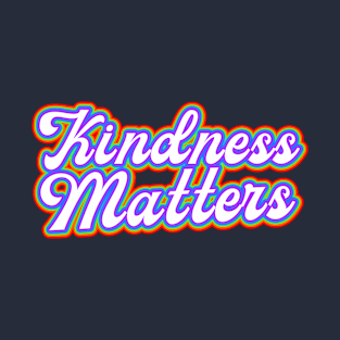 kindness matters T-Shirt