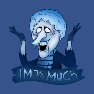 Snow Miser Too Much T-Shirt