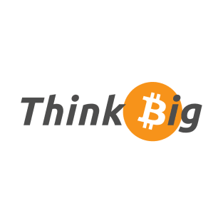 Think Big with Bitcoin Design for Crypto Enthusiasts T-Shirt