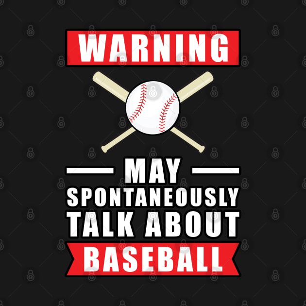 Warning May Spontaneously Talk About Baseball by DesignWood-Sport