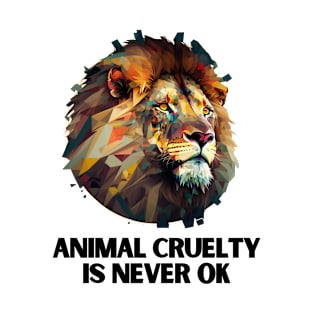 animal cruelty is never ok T-Shirt