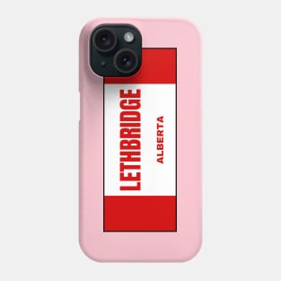 Lethbridge City in Canadian Flag Colors Phone Case