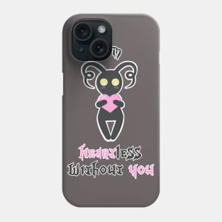 I'm Heartless Without You Phone Case