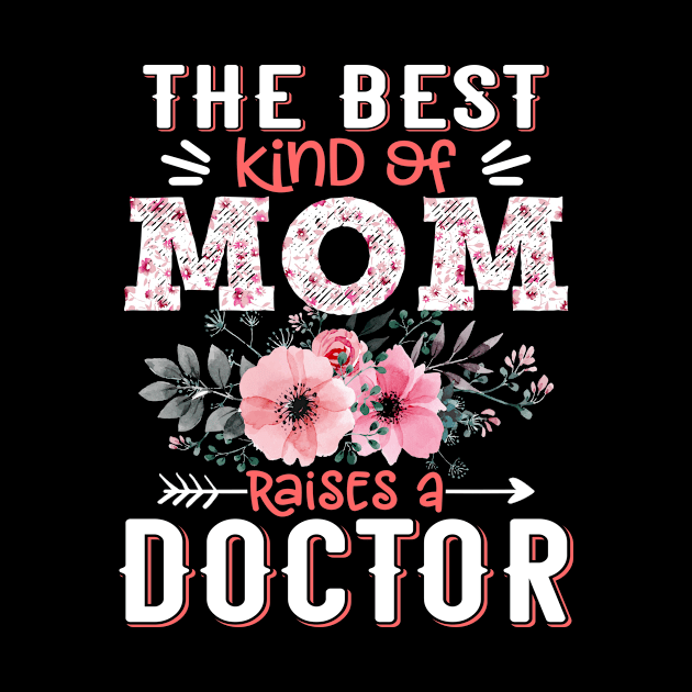 The Best Kind of Mom Raises Doctor Floral Doctor Mother Gift by Kens Shop