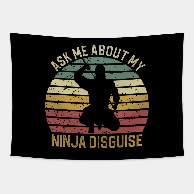 Ask Me About My Ninja Disguise Tapestry by DragonTees