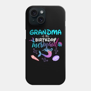 Grandma Of The Birthday Mermaid Matching Family Phone Case