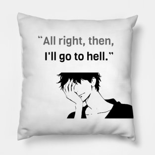 I'll Go to Hell... Pillow