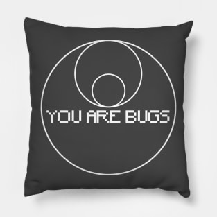 You Are Bugs 3 Body Problem Pillow