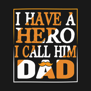 I have a hero i call him dad T-Shirt