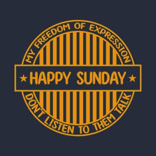 Happy Sunday - Freedom of expression badge T-Shirt