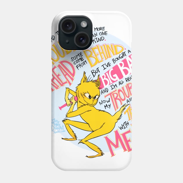 Troubles With Me Phone Case by ThisMightyDimo