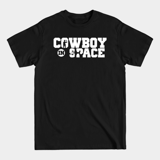 Discover Cowboy In Space - Cowboy Bebop - T-Shirt