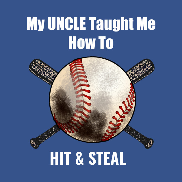 Disover Baseball My Uncle taught Me how to hit and steal - Baseball - T-Shirt