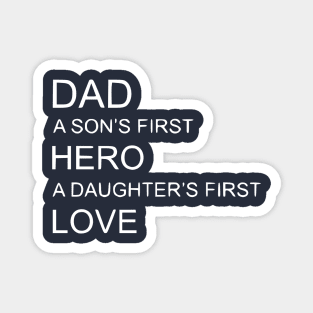 Dad a Sons first Hero a Daughters first Love Magnet