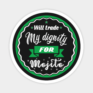 Will trade my dignity for mojito Magnet