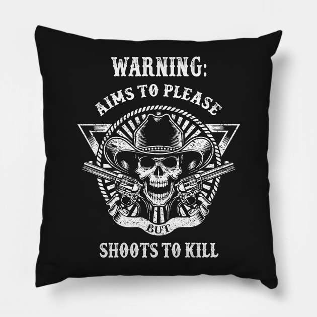 Warning! Aims to Please But Shoots To Kill Pillow by joshp214