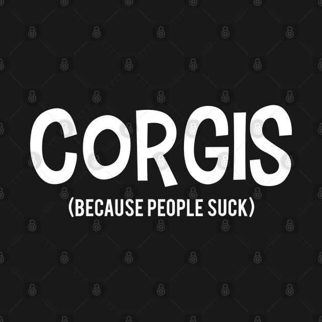 CORGIS | Because People Suck by Suprise MF