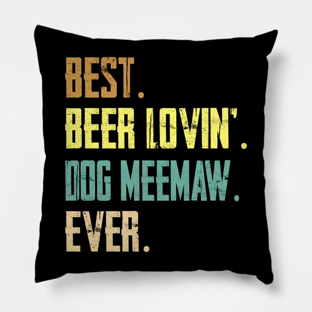Best Beer Loving Dog Meemaw Ever Pillow by Sinclairmccallsavd