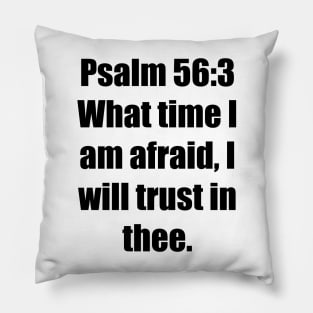 Psalm 56:3 King James Version (KJV) Bible Verse Typography Pillow