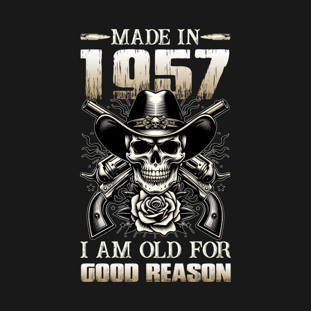 Made In 1957 I'm Old For Good Reason by D'porter