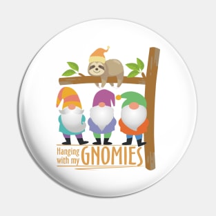 Hanging With My Gnomies, Cute Sloth & Gnomes Pin