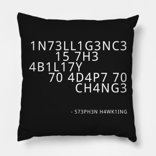 Stephen Hawking - Intelligence is the ability to adapt to change Pillow