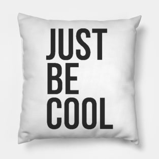 Just be cool Pillow