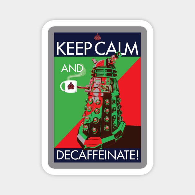 DALEK DECAFFEINATE Magnet by Armadillo Hat