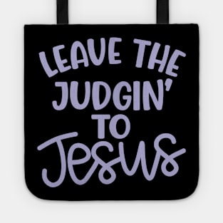 Leave The Judgin' To Jesus Christian Faith Mom Funny Tote