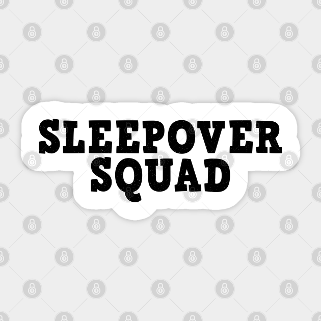 Sleepover Squad Funny Slumber Party Pajamas Gift Idea Sarcastic Matching Sleep Text Joke Lover Designs Sleepover Squad Aufkleber Teepublic De