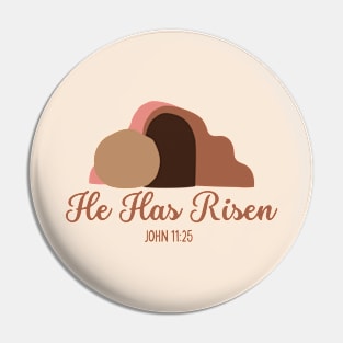 He Has Risen John 11:25 Bible Verse Pin