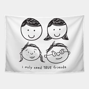 I only need True Friends Tapestry