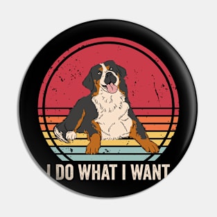 Funny Bernese Mountain Dog I Do What I Want Pin